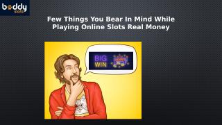Few Things You Bear In Mind While Playing Online Slots Real Money.pptx