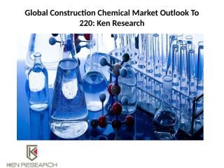 Global Construction Chemical Market Outlook To 220.pptx