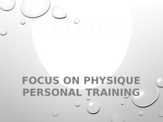 Focus on Physique Personal Training.pptx