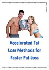 Accelerated Fat Loss Methods for Faster Fat Loss.pdf