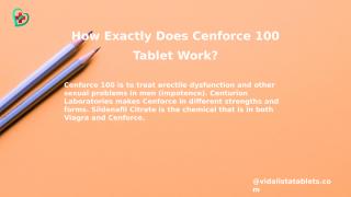 How Exactly Does Cenforce 100 Tablet Work_.pptx