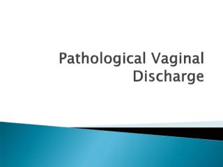 O&G 7 - Pathological Vaginal Discharge.pdf